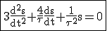 3$ \rm \fbox{3\frac{d^2s}{dt^2}+\frac{4}{\tau}\frac{ds}{dt}+\frac{1}{\tau^2}s=0}